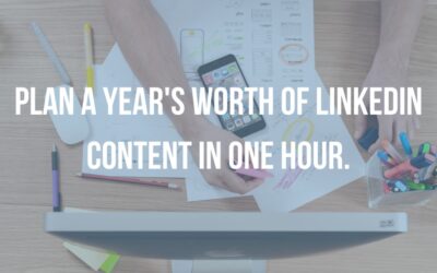 Linkedin Content Marketing: How to plan a year’s worth of content in an hour.