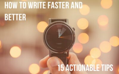 How To Write A Blog Post Fast (And Good) – 15 actionable tips